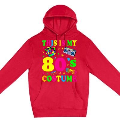 This is my 80's Costume Outfit Gifts Eighties Retro Party Premium Pullover Hoodie