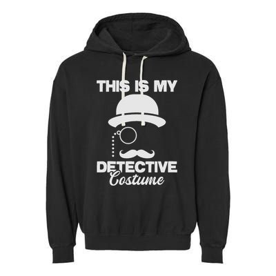 This Is My Detective Costume True Crime Lover Investigator Garment-Dyed Fleece Hoodie