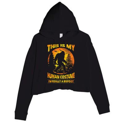 This Is My Human Costume Im Really A Bigfoot Crop Fleece Hoodie