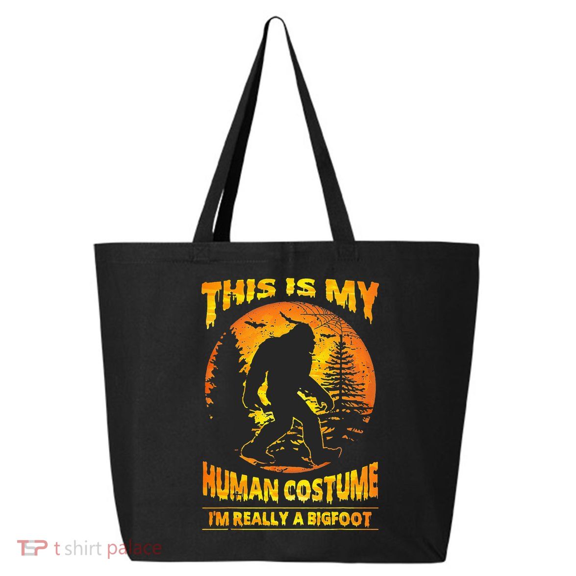 This Is My Human Costume Im Really A Bigfoot 25L Jumbo Tote