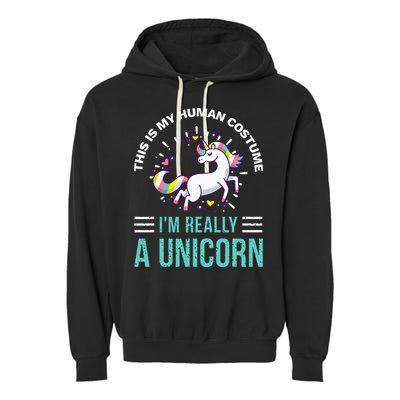 This Is My Human Costume Im Really A Unicorn Garment-Dyed Fleece Hoodie