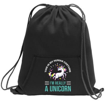 This Is My Human Costume Im Really A Unicorn Sweatshirt Cinch Pack Bag