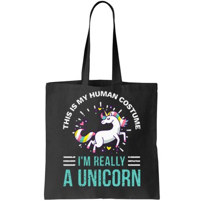 This Is My Human Costume Im Really A Unicorn Tote Bag