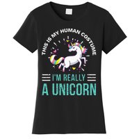 This Is My Human Costume Im Really A Unicorn Women's T-Shirt