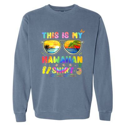 This Is My Hawaiian Luau Aloha Hawaii Beach Pineapple Garment-Dyed Sweatshirt