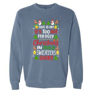 This Is My Its Too Hot For Ugly Christmas Sweaters Garment-Dyed Sweatshirt