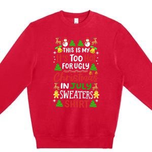 This Is My Its Too Hot For Ugly Christmas Sweaters Premium Crewneck Sweatshirt