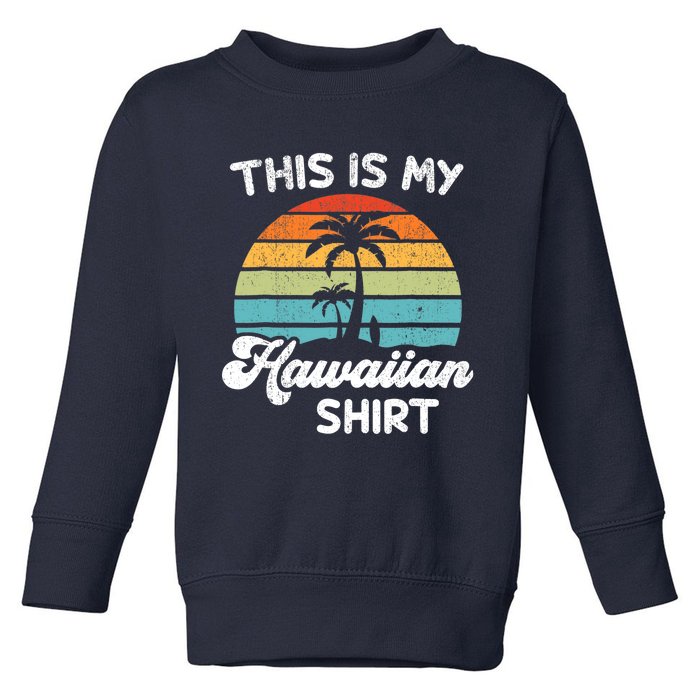 This is My Hawaiian Aloha Hawaii fors Wo Boy Toddler Sweatshirt