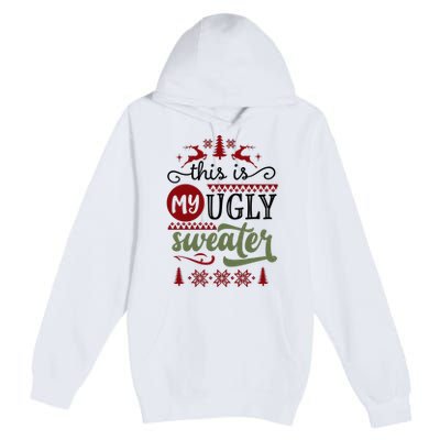 This Is My Ugly Sweater Christmas Premium Pullover Hoodie