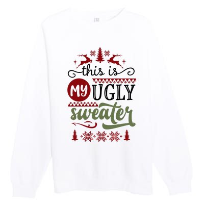 This Is My Ugly Sweater Christmas Premium Crewneck Sweatshirt