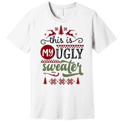 This Is My Ugly Sweater Christmas Premium T-Shirt