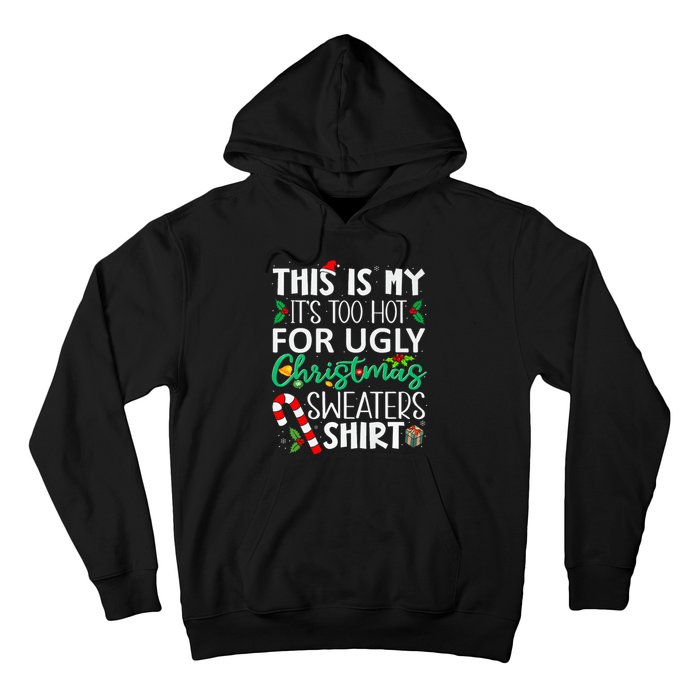 This Is My It'S Too Hot For Ugly Christmas Sweaters Funny   Hoodie