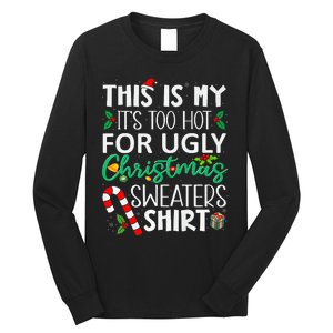 This Is My It'S Too Hot For Ugly Christmas Sweaters Funny   Long Sleeve Shirt