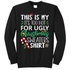 This Is My It'S Too Hot For Ugly Christmas Sweaters Funny   Sweatshirt