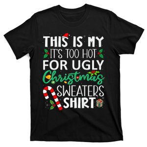 This Is My It'S Too Hot For Ugly Christmas Sweaters Funny   T-Shirt