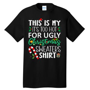 This Is My It'S Too Hot For Ugly Christmas Sweaters Funny   Tall T-Shirt