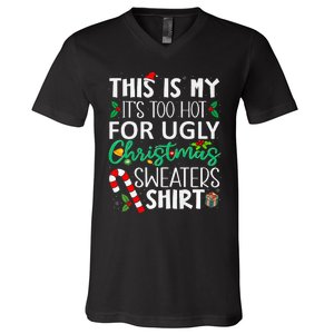 This Is My It'S Too Hot For Ugly Christmas Sweaters Funny   V-Neck T-Shirt