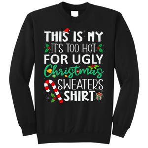 This Is My It'S Too Hot For Ugly Christmas Sweaters Funny   Tall Sweatshirt