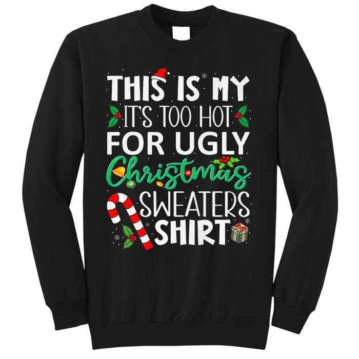 This Is My It'S Too Hot For Ugly Christmas Sweaters Funny   Tall Sweatshirt