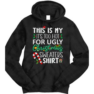 This Is My It'S Too Hot For Ugly Christmas Sweaters Funny   Tie Dye Hoodie