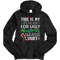 This Is My It'S Too Hot For Ugly Christmas Sweaters Funny   Tie Dye Hoodie