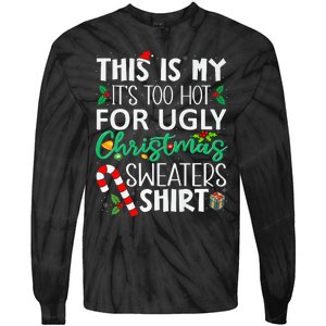 This Is My It'S Too Hot For Ugly Christmas Sweaters Funny   Tie-Dye Long Sleeve Shirt