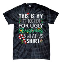 This Is My It'S Too Hot For Ugly Christmas Sweaters Funny   Tie-Dye T-Shirt