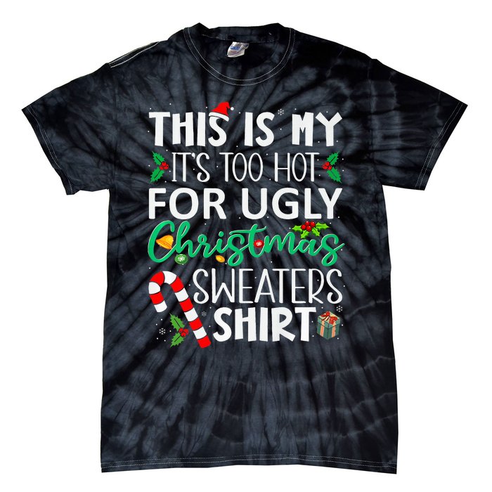 This Is My It'S Too Hot For Ugly Christmas Sweaters Funny   Tie-Dye T-Shirt