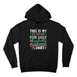 This Is My It'S Too Hot For Ugly Christmas Sweaters Funny   Tall Hoodie