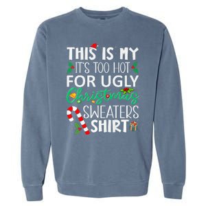 This Is My It'S Too Hot For Ugly Christmas Sweaters Funny   Garment-Dyed Sweatshirt