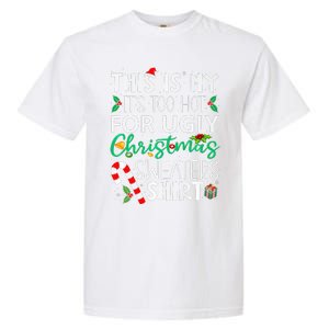 This Is My It'S Too Hot For Ugly Christmas Sweaters Funny   Garment-Dyed Heavyweight T-Shirt