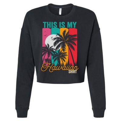 This Is My Hawaiian Gift Retro Vintage Palms Aloha Hawaii Gift Cropped Pullover Crew