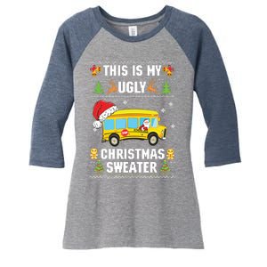 This Is My Ugly Sweater Christmas School Bus Driver Lovers Women's Tri-Blend 3/4-Sleeve Raglan Shirt