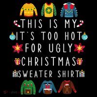 This Is My It's Too Hot For Ugly Christmas Sweaters Funny Tall T-Shirt