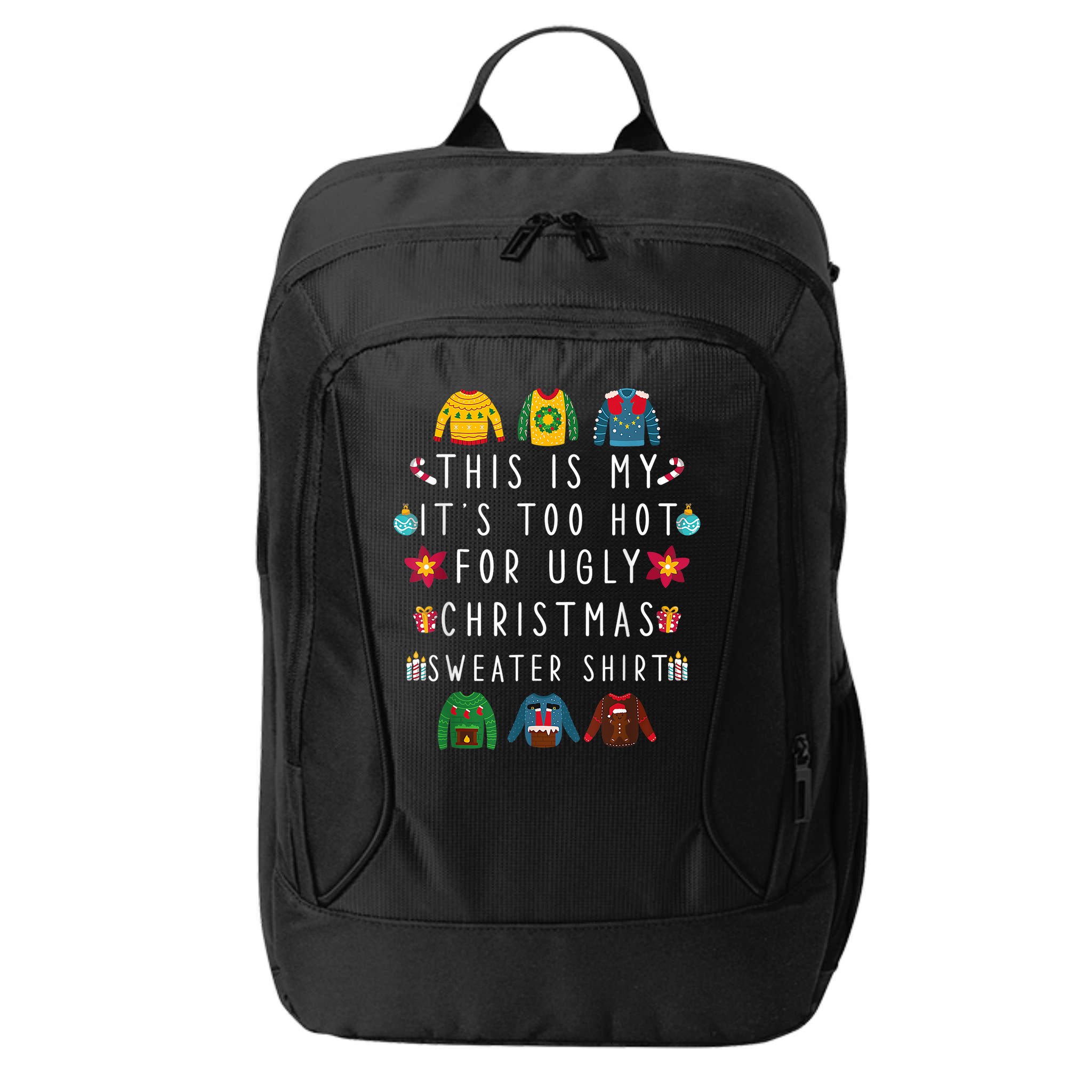 This Is My It's Too Hot For Ugly Christmas Sweaters Funny City Backpack