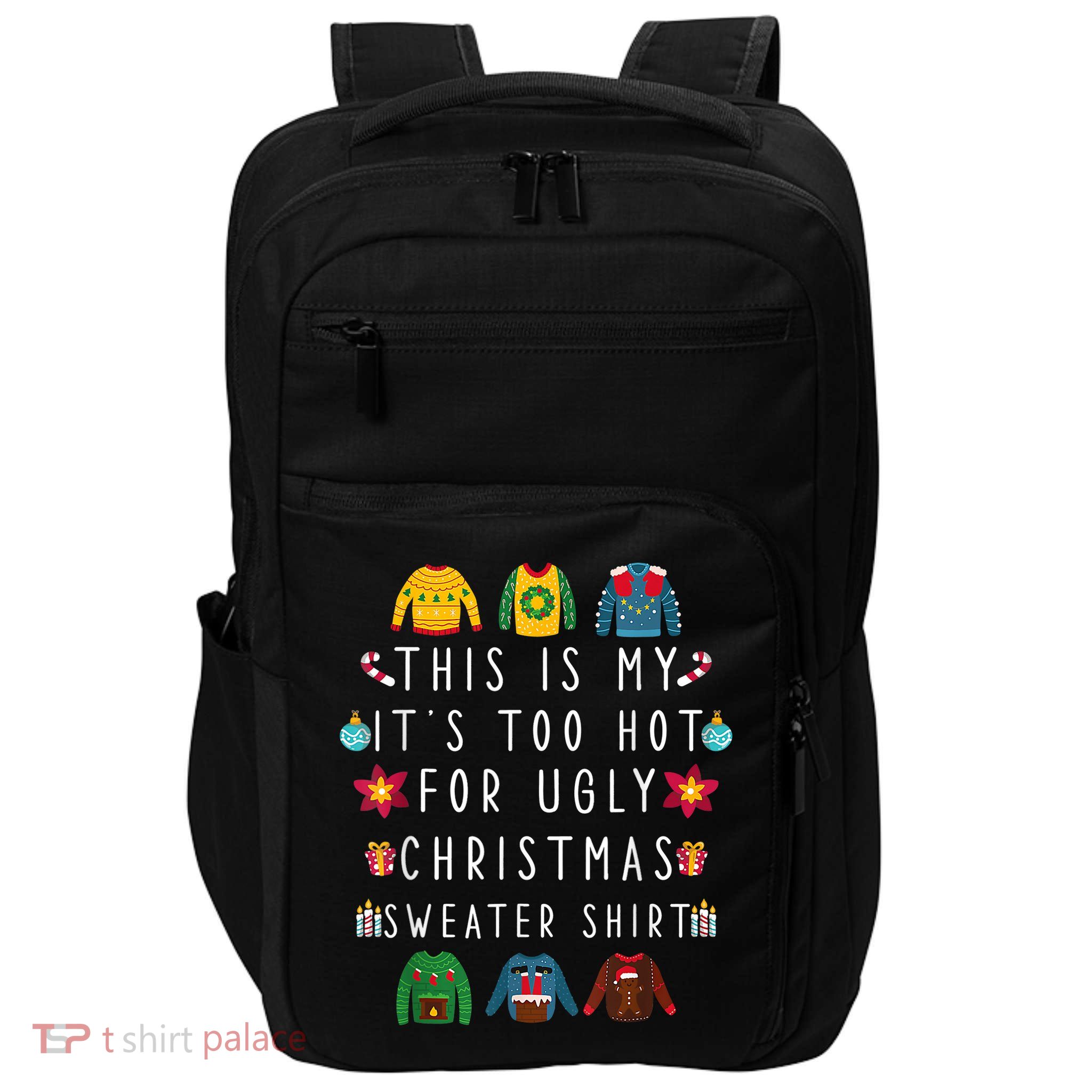 This Is My It's Too Hot For Ugly Christmas Sweaters Funny Impact Tech Backpack