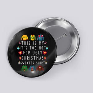 This Is My It's Too Hot For Ugly Christmas Sweaters Funny Button