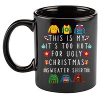 This Is My It's Too Hot For Ugly Christmas Sweaters Funny 11oz C Handle Ceramic Mug
