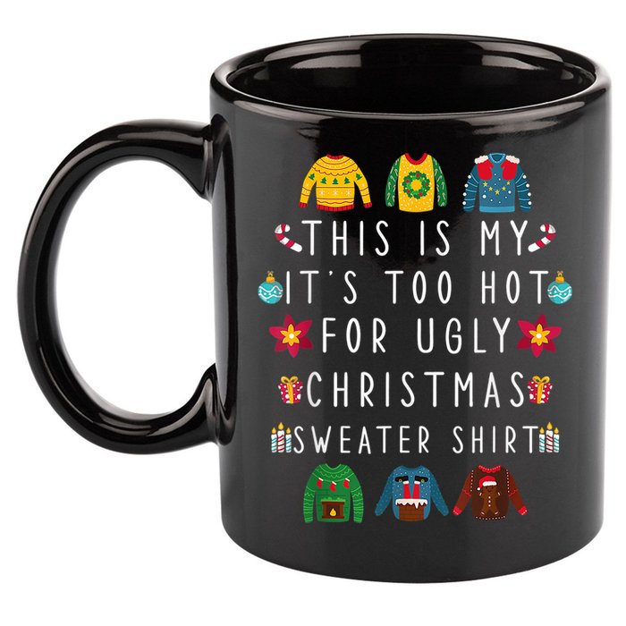 This Is My It's Too Hot For Ugly Christmas Sweaters Funny 11oz C Handle Ceramic Mug