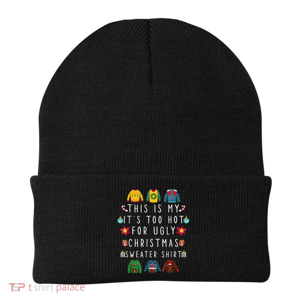 This Is My It's Too Hot For Ugly Christmas Sweaters Funny Beanie