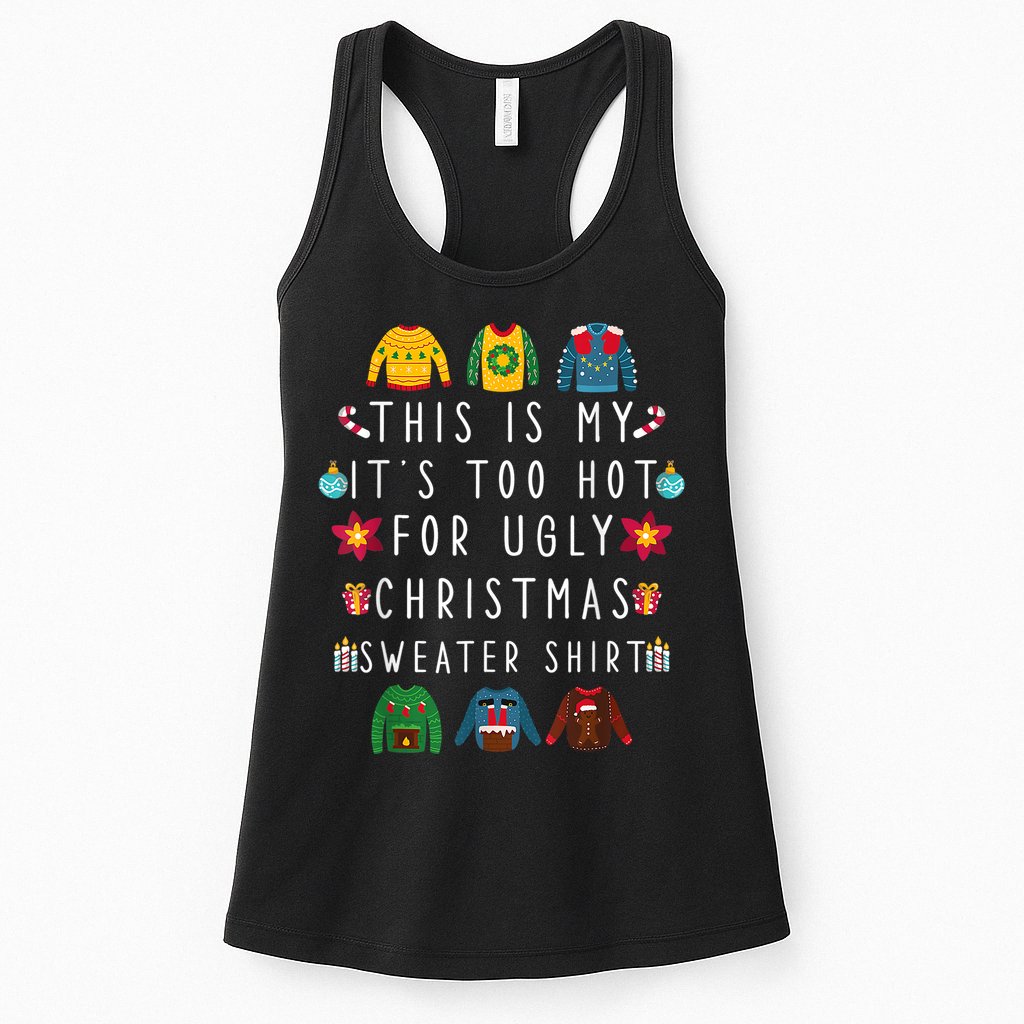 This Is My It's Too Hot For Ugly Christmas Sweaters Funny Womens Tank Top