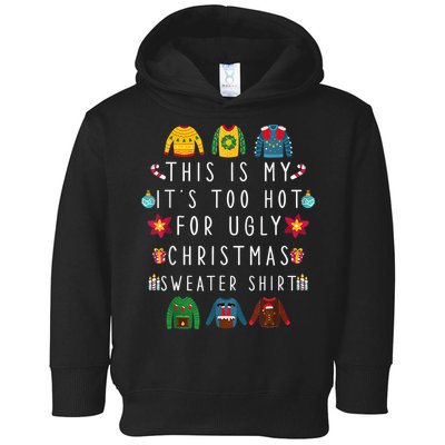 This Is My It's Too Hot For Ugly Christmas Sweaters Funny Toddler Hoodie