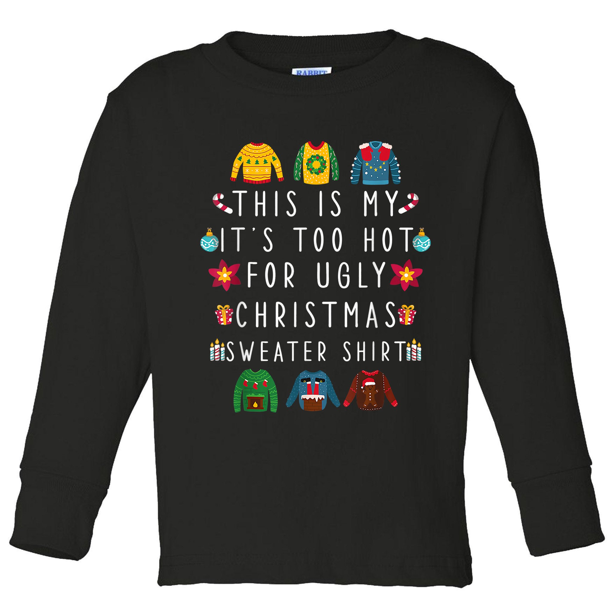 This Is My It's Too Hot For Ugly Christmas Sweaters Funny Toddler Long Sleeve Shirt