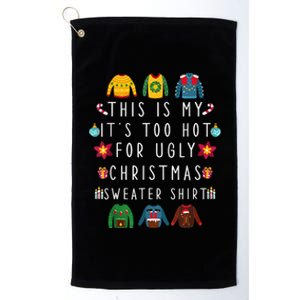 This Is My It's Too Hot For Ugly Christmas Sweaters Funny Platinum Collection Golf Towel