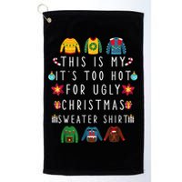 This Is My It's Too Hot For Ugly Christmas Sweaters Funny Golf Towel