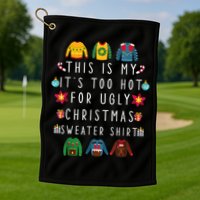 This Is My It's Too Hot For Ugly Christmas Sweaters Funny Golf Towel