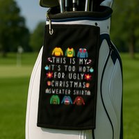 This Is My It's Too Hot For Ugly Christmas Sweaters Funny Golf Towel