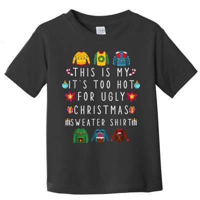 This Is My It's Too Hot For Ugly Christmas Sweaters Funny Toddler T-Shirt