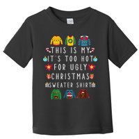 This Is My It's Too Hot For Ugly Christmas Sweaters Funny Toddler T-Shirt