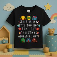 This Is My It's Too Hot For Ugly Christmas Sweaters Funny Toddler T-Shirt